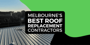 melbourne best roof replacement contractors, roof replacement, roof replacement contractors, best roof replacement contractor